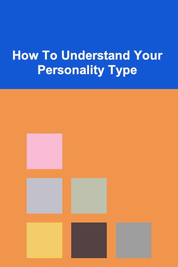 How To Understand Your Personality Type