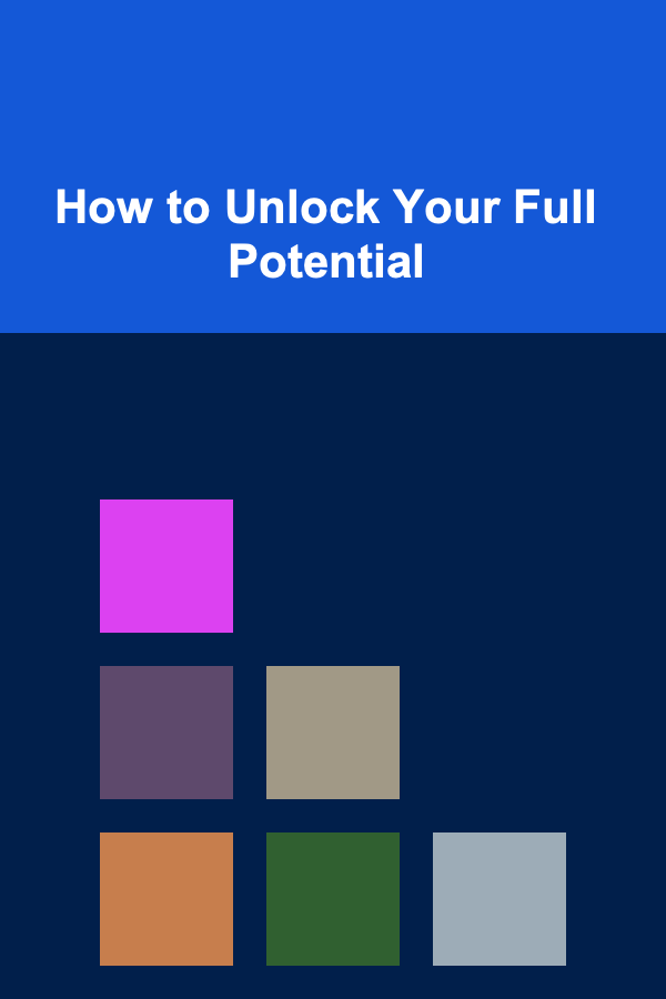 How to Unlock Your Full Potential