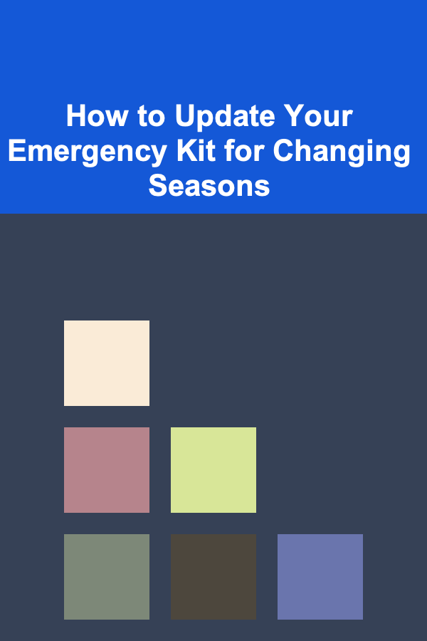 How to Update Your Emergency Kit for Changing Seasons