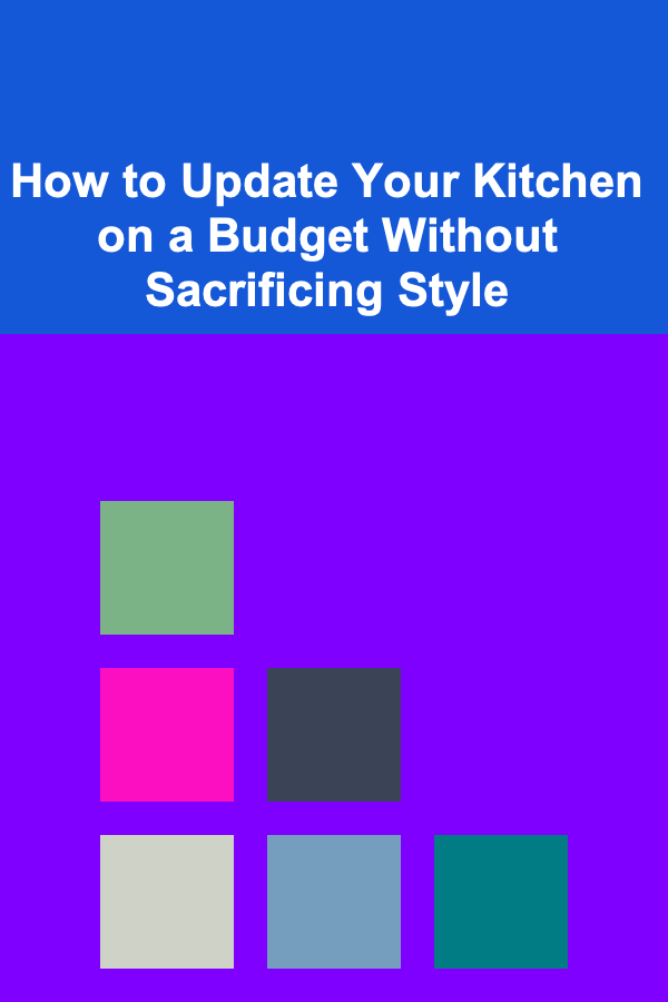 How to Update Your Kitchen on a Budget Without Sacrificing Style