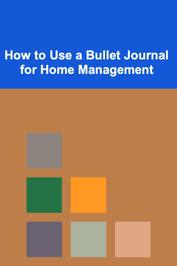How to Use a Bullet Journal for Home Management