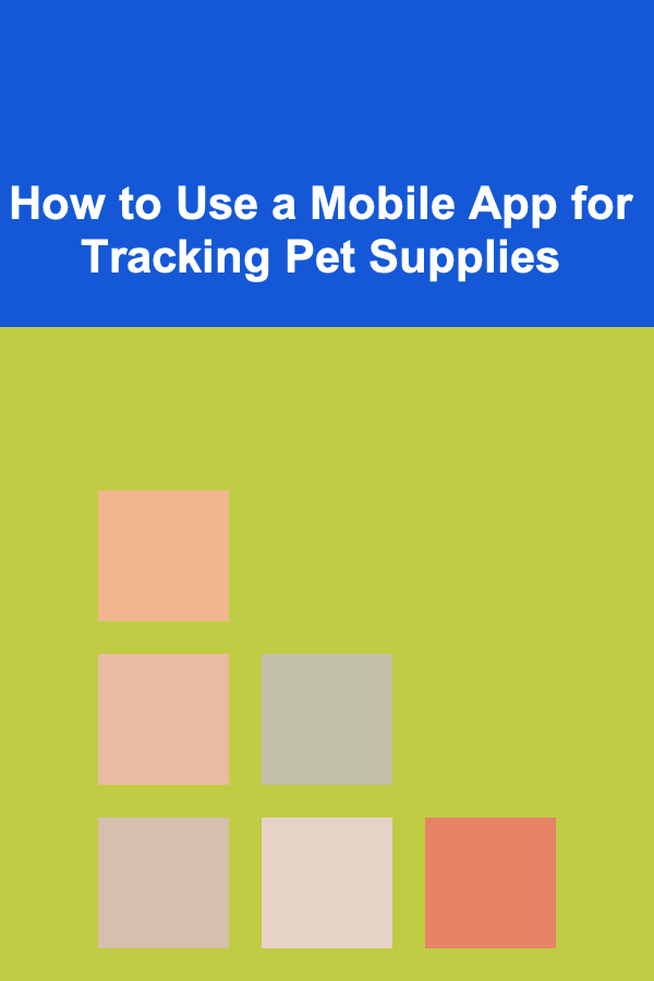 How to Use a Mobile App for Tracking Pet Supplies