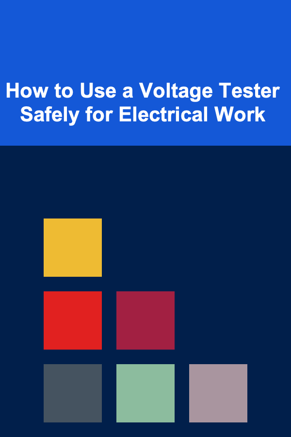 How to Use a Voltage Tester Safely for Electrical Work