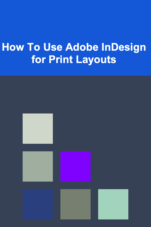 How To Use Adobe InDesign for Print Layouts