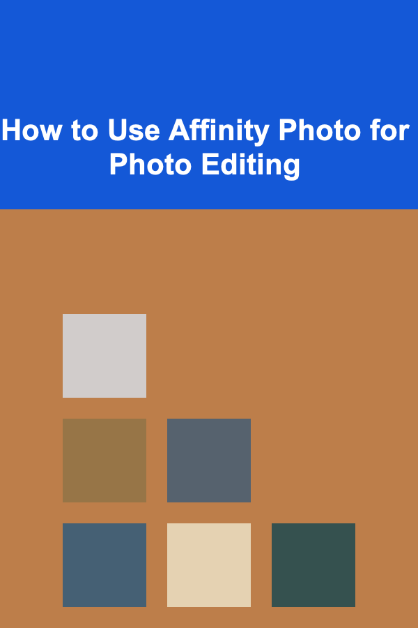 How to Use Affinity Photo for Photo Editing