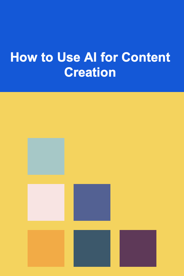 How to Use AI for Content Creation