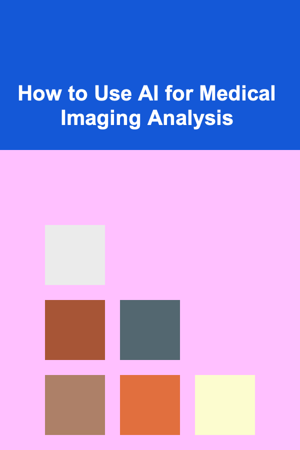 How to Use AI for Medical Imaging Analysis