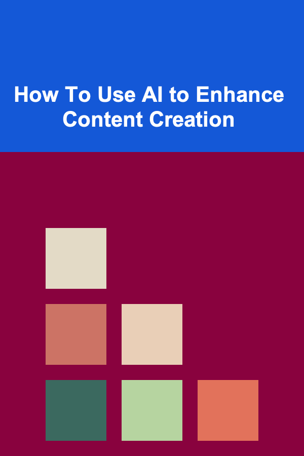 How To Use AI to Enhance Content Creation