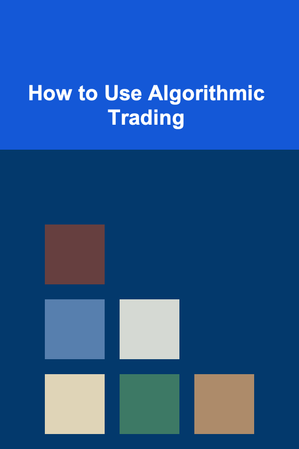 How to Use Algorithmic Trading