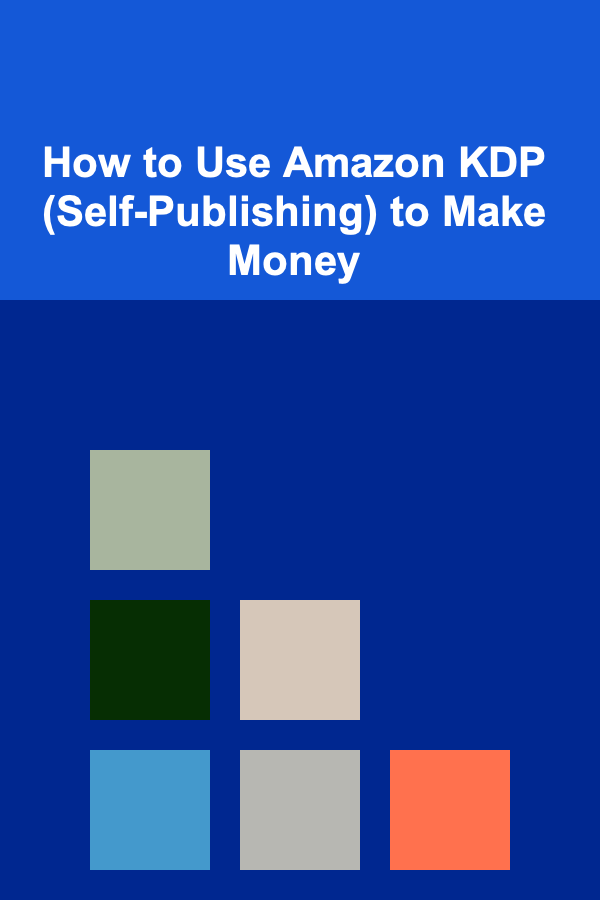 How to Use Amazon KDP (Self-Publishing) to Make Money