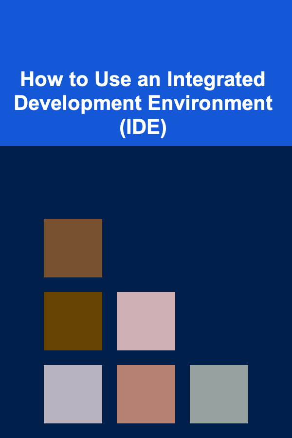 How to Use an Integrated Development Environment (IDE)
