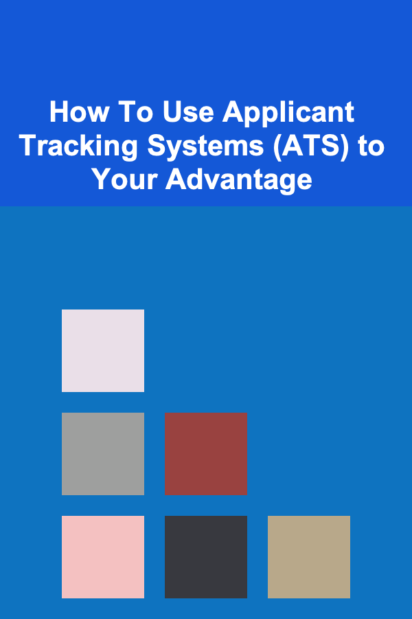 How To Use Applicant Tracking Systems (ATS) to Your Advantage