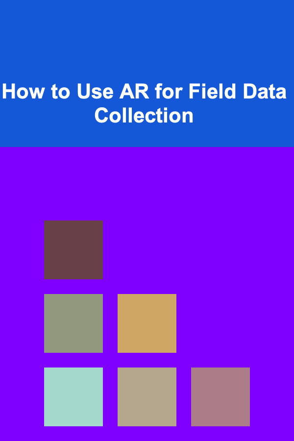 How to Use AR for Field Data Collection