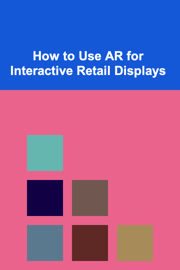 How to Use AR for Interactive Retail Displays
