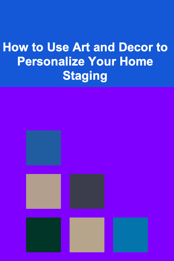 How to Use Art and Decor to Personalize Your Home Staging