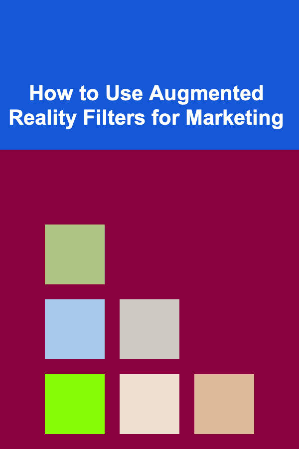 How to Use Augmented Reality Filters for Marketing