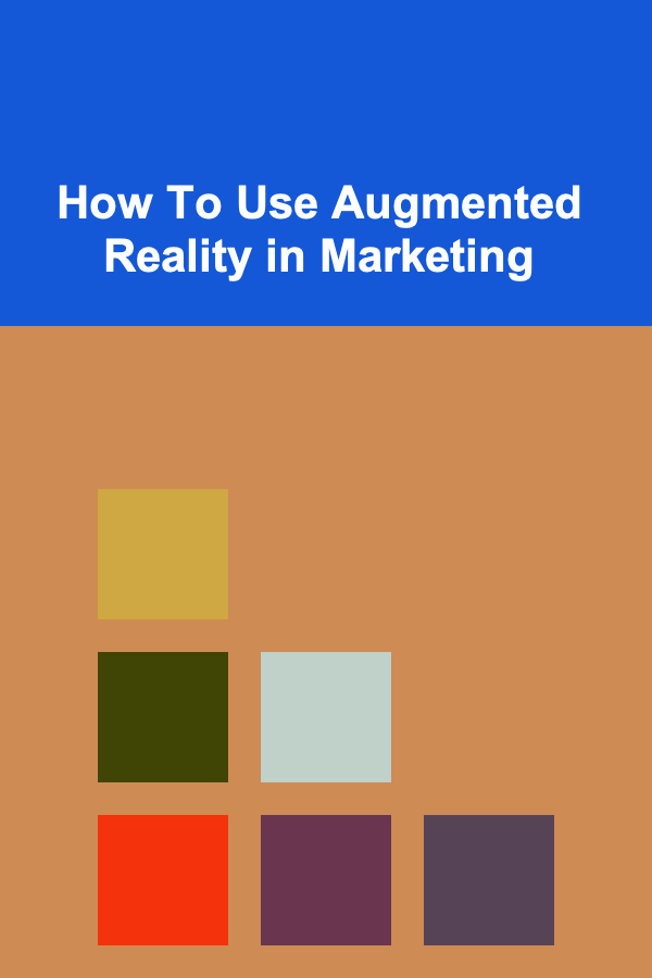How To Use Augmented Reality in Marketing