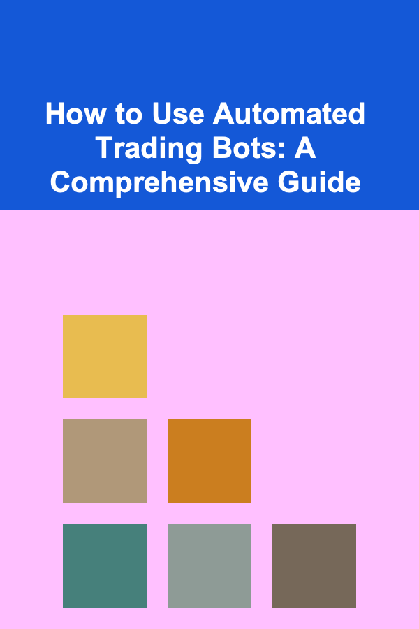 How to Use Automated Trading Bots: A Comprehensive Guide