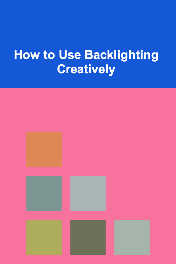 How to Use Backlighting Creatively