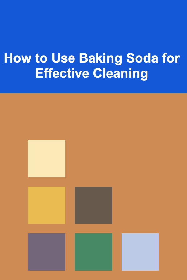 How to Use Baking Soda for Effective Cleaning