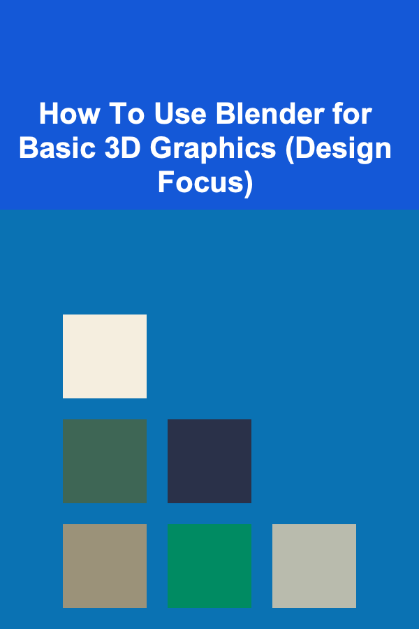 How To Use Blender for Basic 3D Graphics (Design Focus)