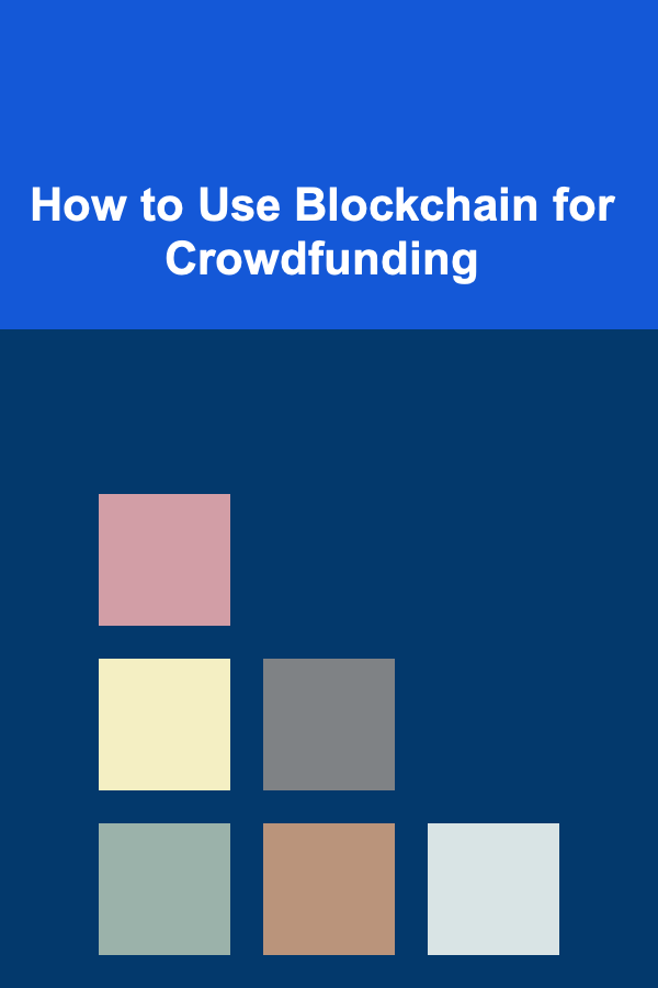 How to Use Blockchain for Crowdfunding