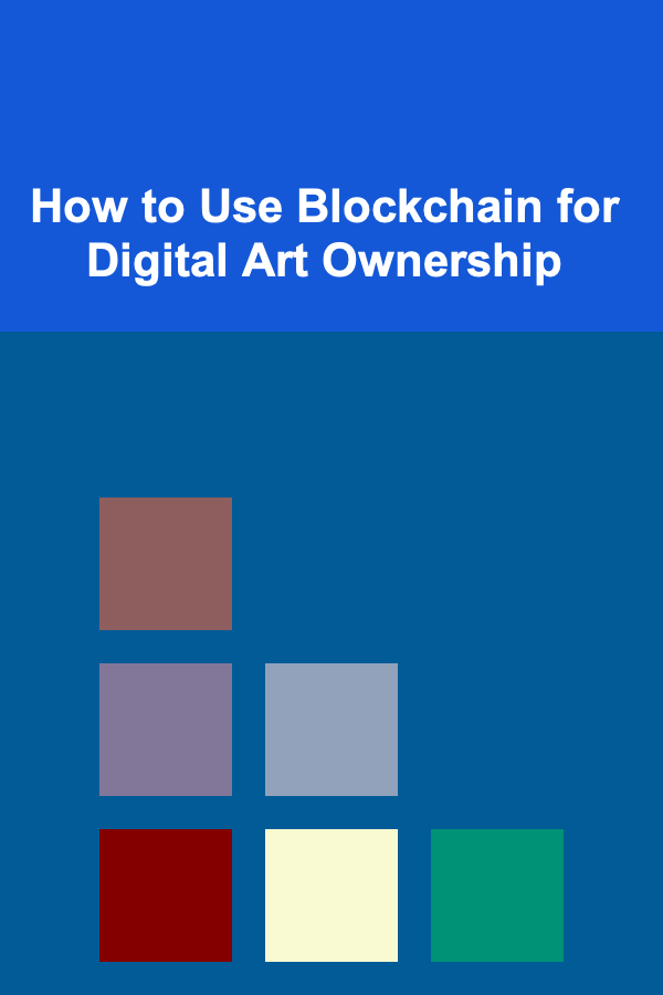 How to Use Blockchain for Digital Art Ownership