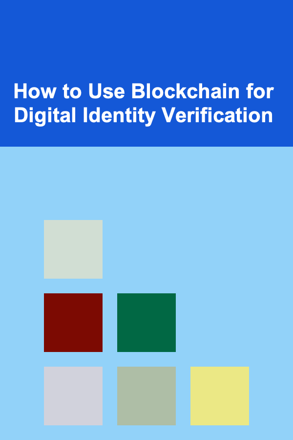 How to Use Blockchain for Digital Identity Verification