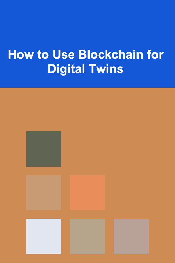 How to Use Blockchain for Digital Twins