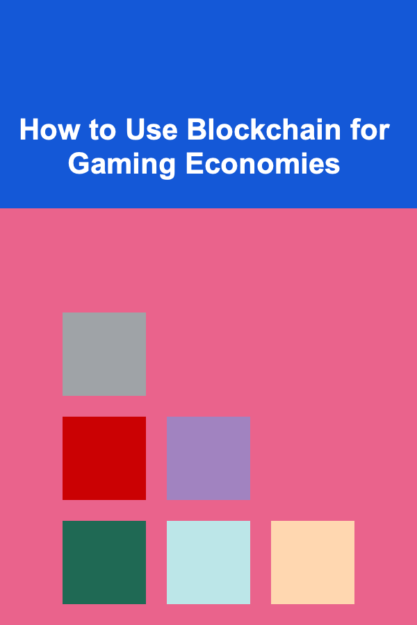 How to Use Blockchain for Gaming Economies