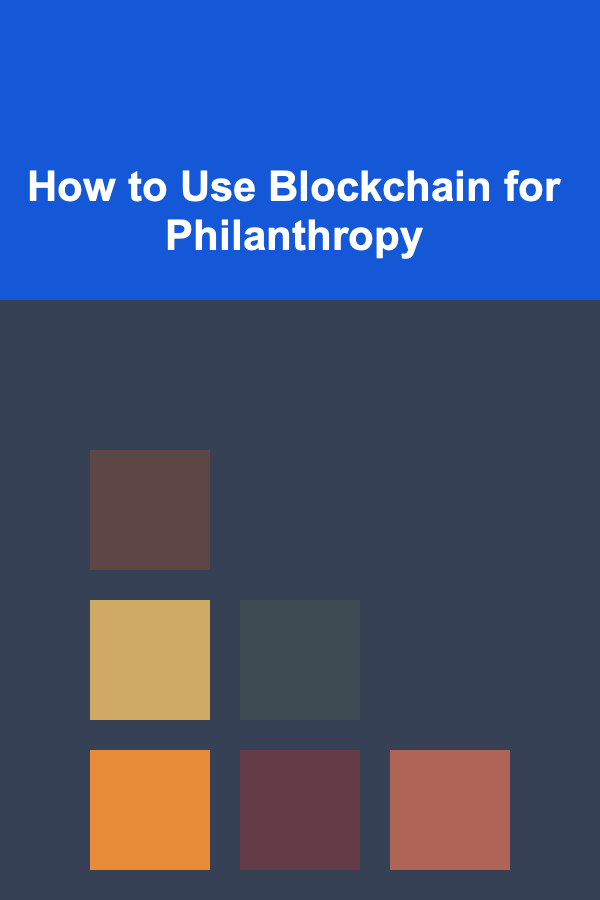 How to Use Blockchain for Philanthropy