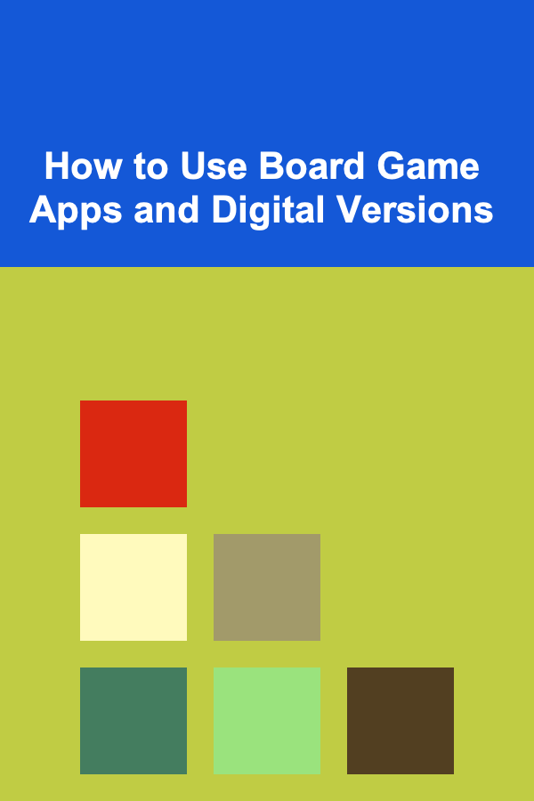 How to Use Board Game Apps and Digital Versions