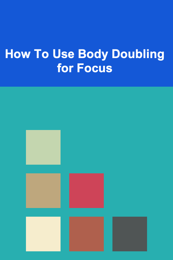 How To Use Body Doubling for Focus