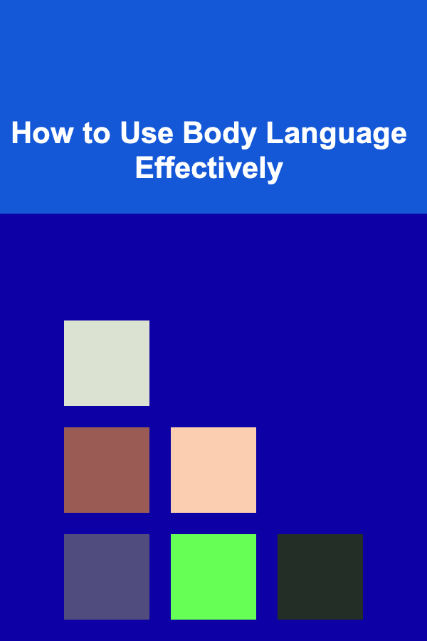 How to Use Body Language Effectively