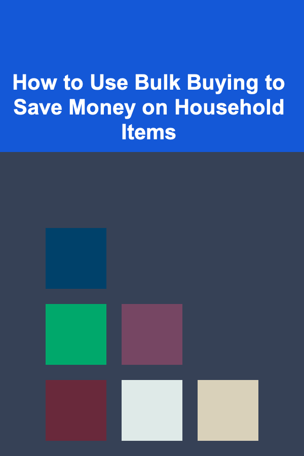How to Use Bulk Buying to Save Money on Household Items