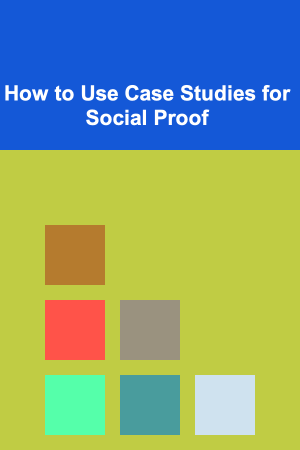 How to Use Case Studies for Social Proof