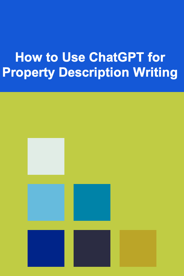 How to Use ChatGPT for Property Description Writing