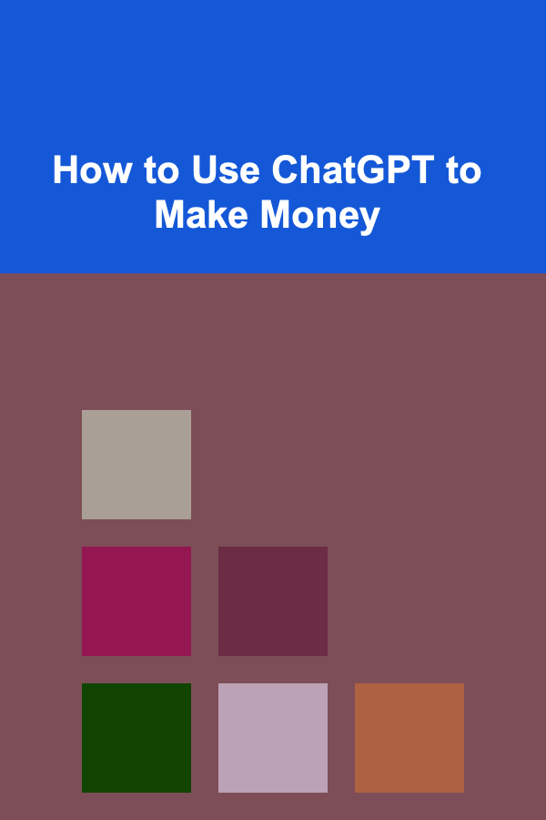 How to Use ChatGPT to Make Money