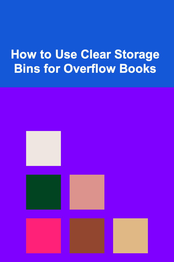 How to Use Clear Storage Bins for Overflow Books