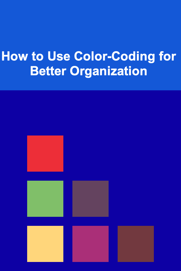 How to Use Color-Coding for Better Organization