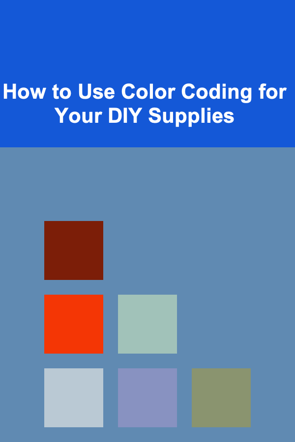 How to Use Color Coding for Your DIY Supplies