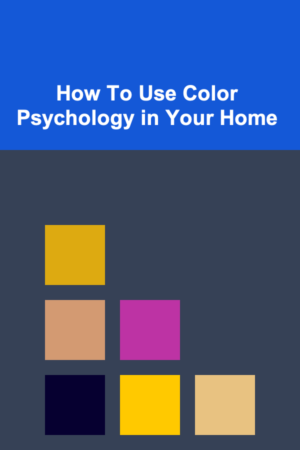 How To Use Color Psychology in Your Home