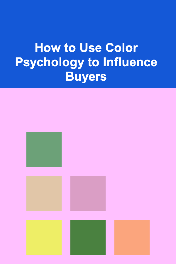 How to Use Color Psychology to Influence Buyers