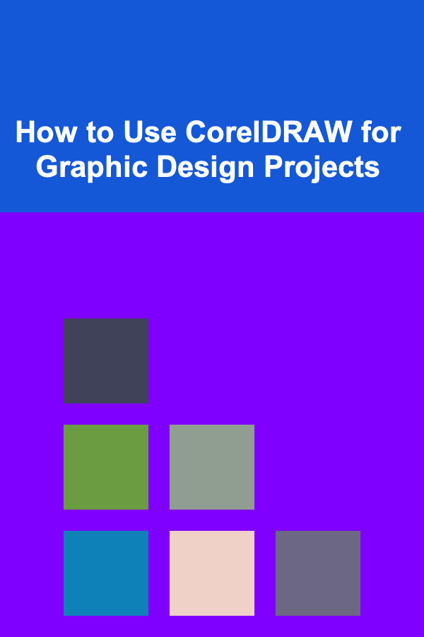 How to Use CorelDRAW for Graphic Design Projects