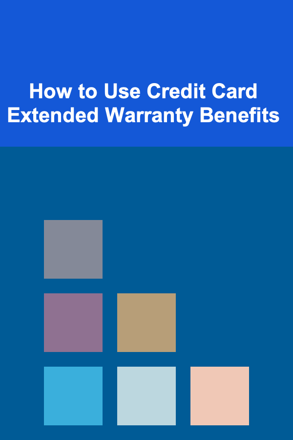 How to Use Credit Card Extended Warranty Benefits