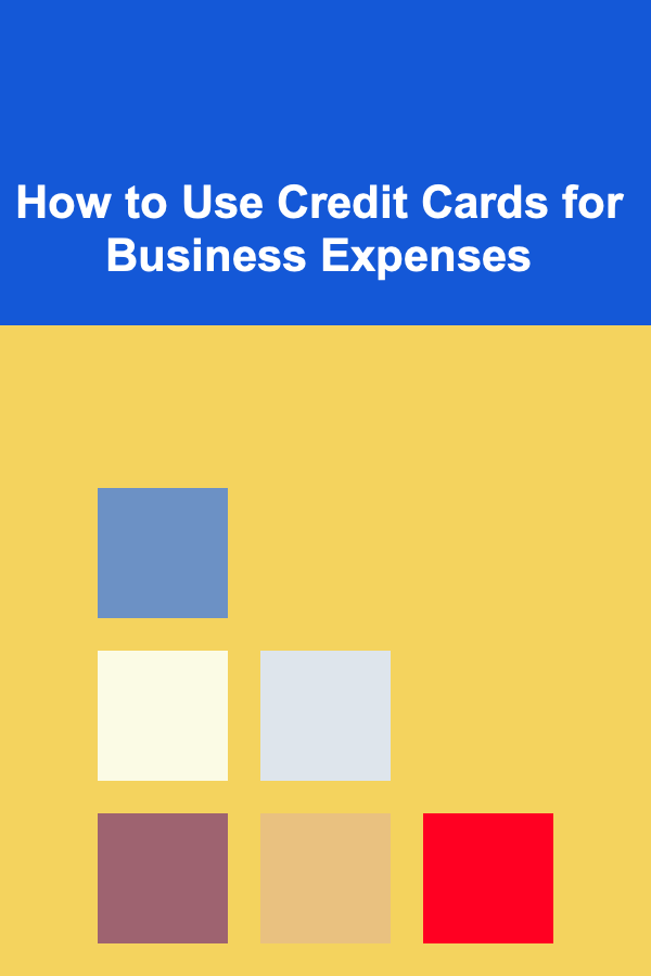 How to Use Credit Cards for Business Expenses
