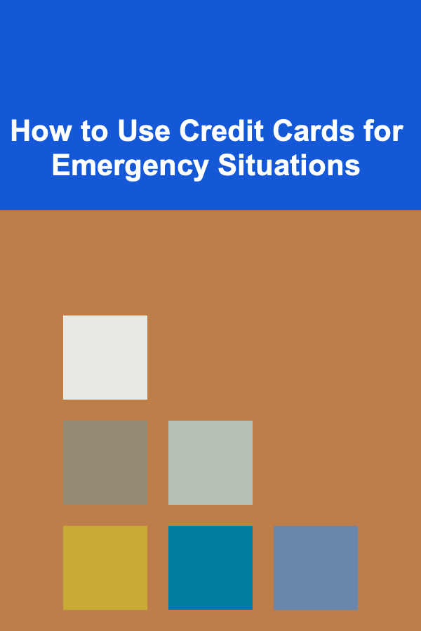 How to Use Credit Cards for Emergency Situations