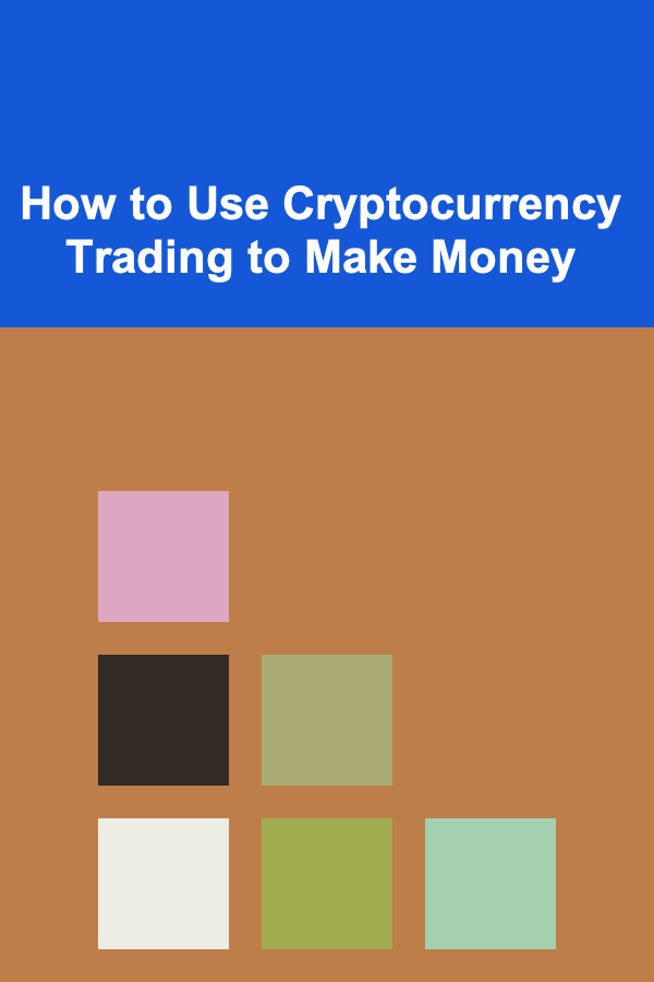 How to Use Cryptocurrency Trading to Make Money