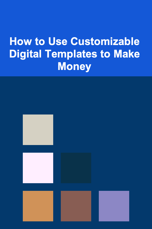 How to Use Customizable Digital Templates to Make Money