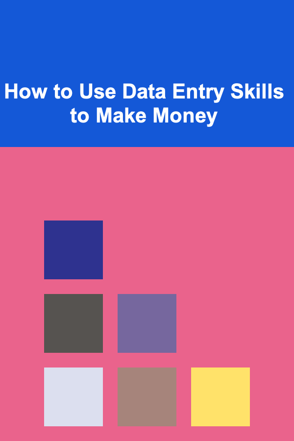 How to Use Data Entry Skills to Make Money